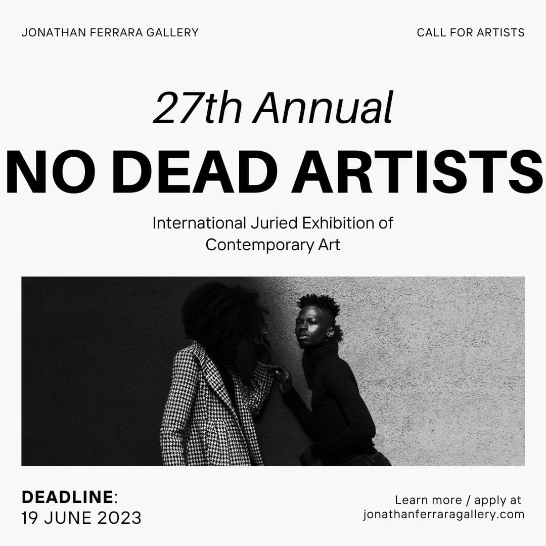 27th Annual NO DEAD ARTISTS: International Juried Exhibition of Contemporary Art