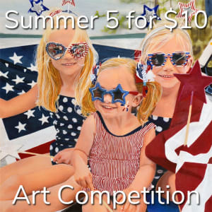 “Summer 5 for $10” Online Art Competition